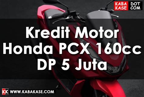 Simulasi Paket Kredit Motor Honda Pcx Dp 10 Juta