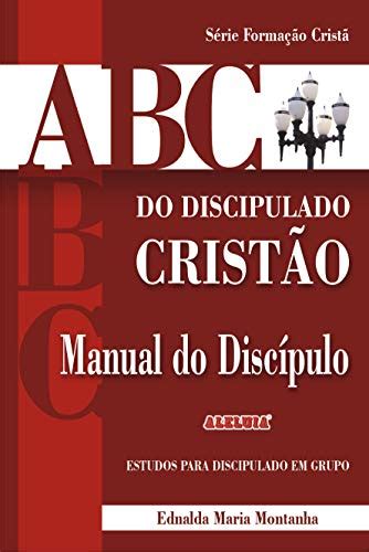 ABC do discipulado cristão Manual do discípulo Formação Cristã Livro