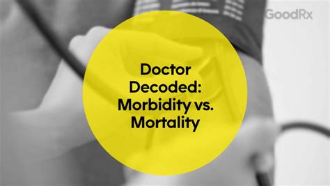 The Difference Between Morbidity And Mortality Goodrx