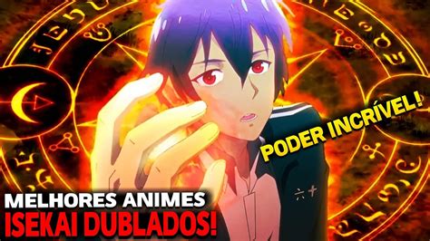 🔥25 Melhores Animes Isekai Dublados Onde O Protagonista é Overpower