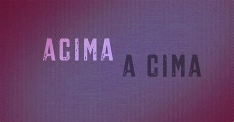 A Cima Ou Acima - Acima ou A cima: quando usar? - Toda Matéria