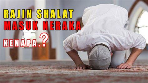 Naudzubillah Ini 5 Golongan Orang Rajin Shalat Tapi Masuk Neraka YouTube