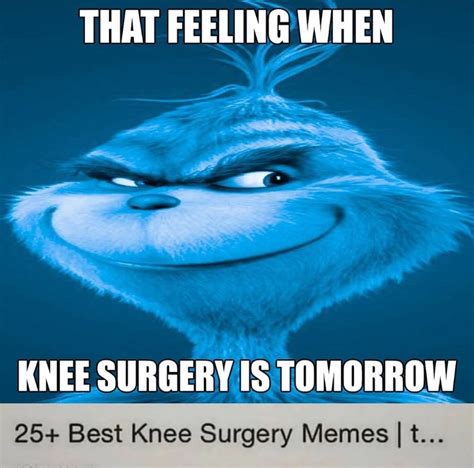 Blue Grinch / That Feeling When Knee Surgery Is Tomorrow: Image Gallery ...