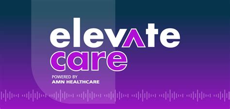 Elevate Care Podcast Amn Healthcare