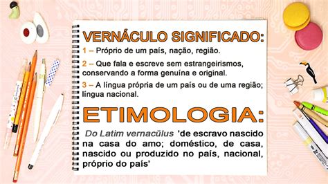 O Que Significa Vernáculo - Vernáculo – Conceito, Significado (Vídeo Gotinha: 2min17s) vernáculo o ...