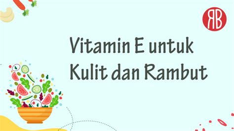 Manfaat And Cara Penggunaan Vitamin E Untuk Kulit And Rambut