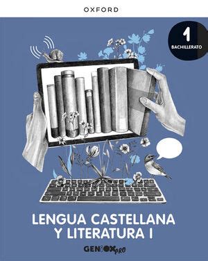 LENGUA CASTELLANA Y LITERATURA 1º BACHILLERATO GENIOX PRO OXFORD 22