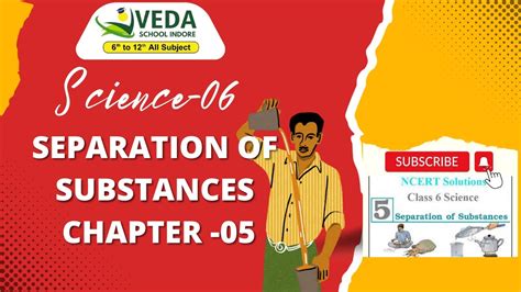 Separation Of Substances Chapter 5 Class 6th Class 6th Science Veda School Youtube