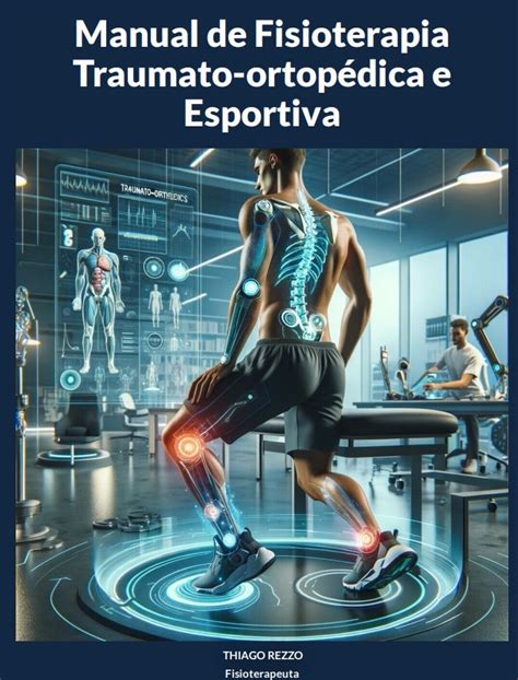 Manual de Fisioterapia Traumato ortopédica e Esportiva THIAGO CORREIA