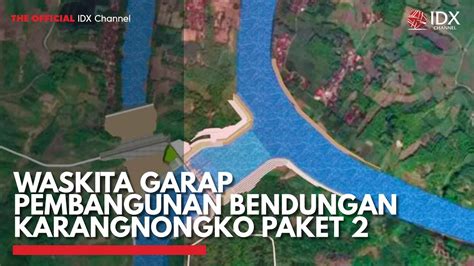 Waskita Garap Pembangunan Bendungan Karangnongko Paket 2 IDX CHANNEL