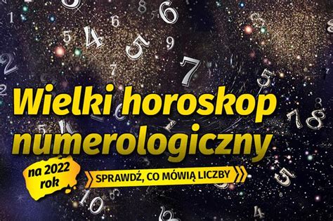 Wielki Horoskop Numerologiczny Na Rok Zobacz Co Liczby M Wi O