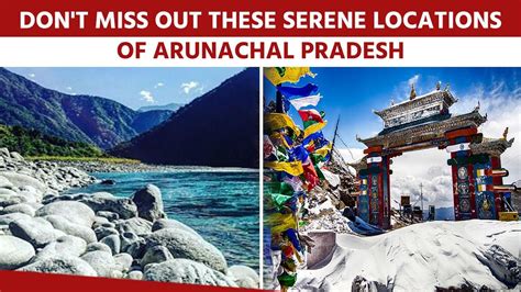 Best Places In Arunachal Pradesh Do Not Miss Out These Enchanting