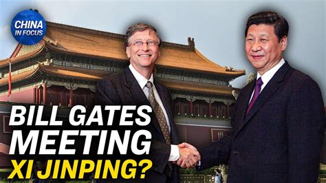 Old Friend Xi Jinping Meets Bill Gates In Beijing Trailer China