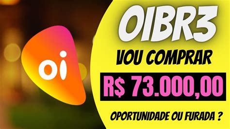 Oibr Oi Br Vou Comprar R Em Oibr Oportunidade Ou