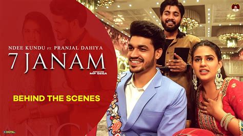 7 Janam Behind The Scenes Ndee Kundu Pranjal Dahiya Mp Sega New