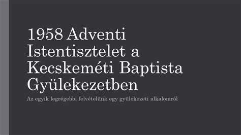 Adventi Istentisztelet A Kecskem Ti Baptista Gy Lekezetben Youtube