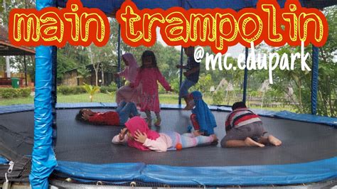 Trampoline Mc Edupark Cepu Youtube