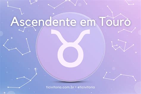 Ascendente Em Touro Astrologia E Tarot Por Tici Vitoria