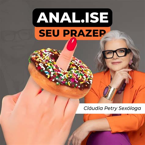 Anal Ise O Seu Prazer Claudia Petry Sexologa Hotmart