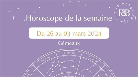 Gémeaux Votre horoscope de la semaine du 26 février au 03 mars 2024