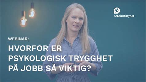 Webinar Hvorfor Er Psykologisk Trygghet På Jobb Så Viktig Youtube