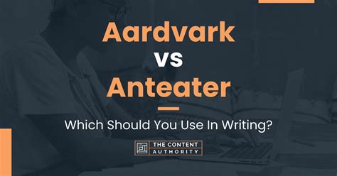 Aardvark vs Anteater: Which Should You Use In Writing?