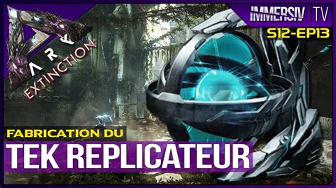 FABRIQUER LE REPLICATEUR TEK ARK Extinction FR EP13 YouTube