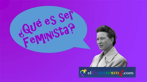 Qu Es Ser Feminista Ser Una Persona Feminista Y Ejemplos El Feminismo