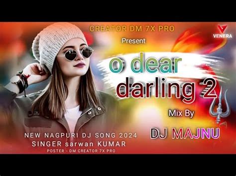 O Dear Darling 2 New Nagpuri Dj Remix Song New Nagpuri 2024 Dj Majnu Dj