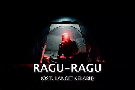 Lirik Lagu Ragu Ragu By Dzawin Nur Ost Langit Kelabu Dimana Kau Setan