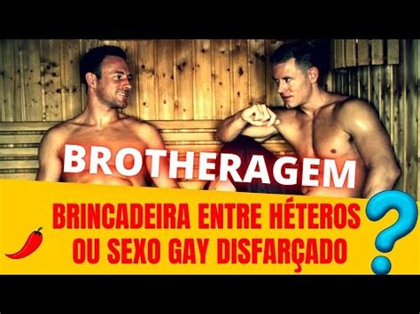 Brotheragem Brincadeira Entre H Teros Ou Sexo Gay Disfar Ado Youtube