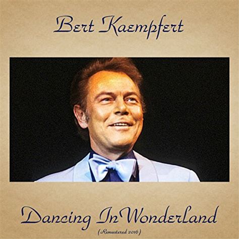 Play Dancing In Wonderland Remastered By Bert Kaempfert And His