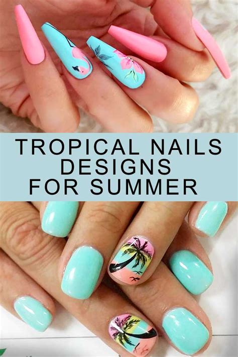 43 Cool Tropical Nails Designs For Summertime Tropical Nail Designs