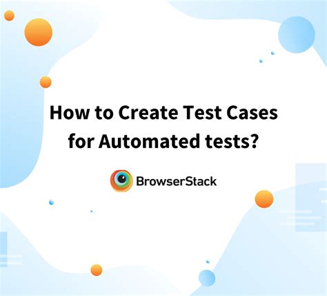 How To Create Test Cases For Automated Tests Browserstack