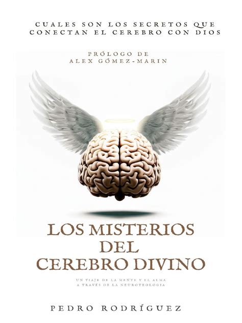 Portada Indice E Introuccion Difu Los Misterios Del Cerebro Divino Neuroteologia Pdf Mente