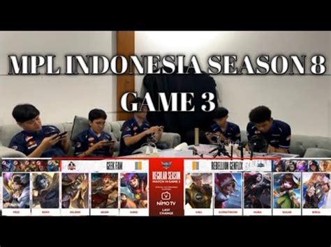 GEEK FAM VS REBELLION GENFLIX GAME 3 MPL ID SEASON 8 YouTube