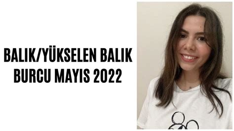 AYLIK YORUMLAR MAYIS AYI BALIK VE YÜKSELEN BALIK BURCU 2022 YouTube