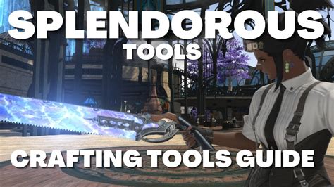 Ffxiv Patch Splendorous Crafting Tools Guide Overview Stats