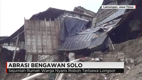 Sejumlah Rumah Ambruk Akibat Abrasi Sungai Bengawan Solo Youtube