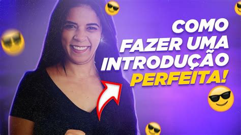 Como Fazer Uma Introdu O Perfeita E De Forma F Cil