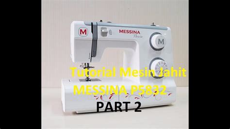 Tutorial Mesin Jahit Portable Messina Paris P5832 Indonesia Bagian 2