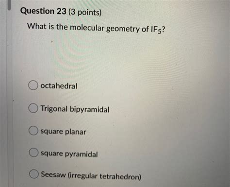 Solved Question 23 3 Points What Is The Molecular Geometry Chegg