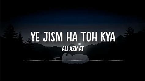 Ali Azmat Ye Jism Hai Toh Kya Slowed Reverb Ye Jism Youtube