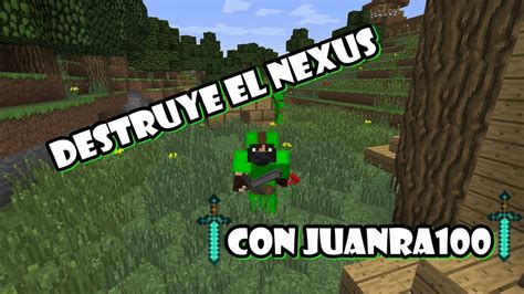 Minecraft Destruye El Nexus Juanra En Mi Equipo Youtube