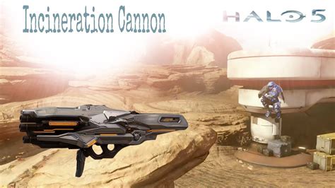 Halo 5 Weapon Showcase Incineration Cannon Youtube