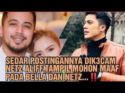 Sedar Dik Cam Netz Aliff Tampil Mohon Maaf Pada Bella Youtube