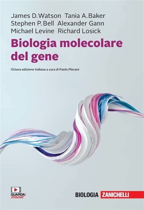 Watson Baker Bell Gann Levine Losick Biologia Molecolare Del