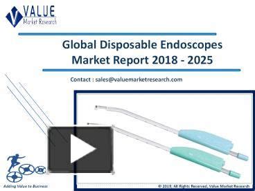 Ppt Disposable Endoscopes Market Research Report Forecast To