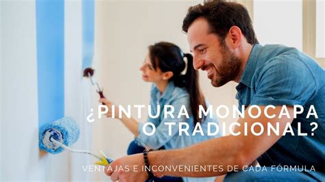 Pinturas Monocapa O Tradicionales Cu L Es Mejor Para Pintar Paredes