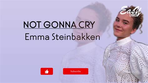 Not Gonna Cry Emma Steinbakken Lyrics Youtube